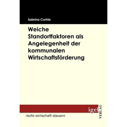 Weiche Standortfaktoren als Angelegenheit der kommunalen Wirtschaftsförderung, Fachbücher von Sabrina Cortrie