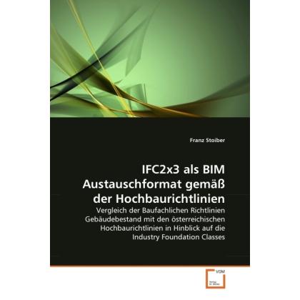 IFC2x3 als BIM Austauschformat gemäss der Hochbaurichtlinien, Fachbücher