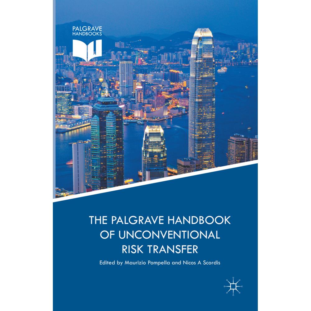 The Palgrave Handbook of Unconventional Risk Transfer, Fachbücher von Nicos A Scordis, Maurizio Pompella