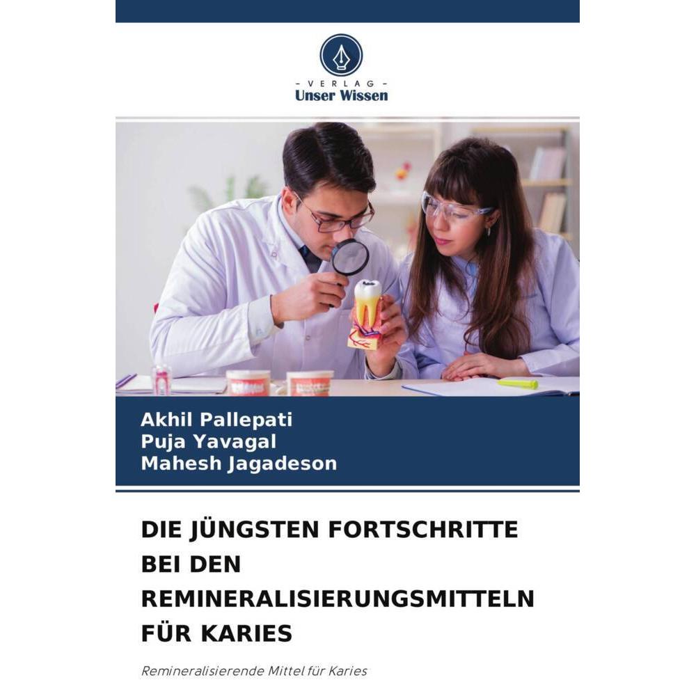 Die Jüngsten Fortschritte Bei Den Remineralisierungsmitteln Für Karies, Fachbücher von Akhil Pallepati, Mahesh Jagadeson...
