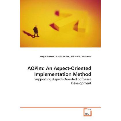 AOPim: An Aspect-Oriented Implementation Method, Fachbücher von Sergio Soares