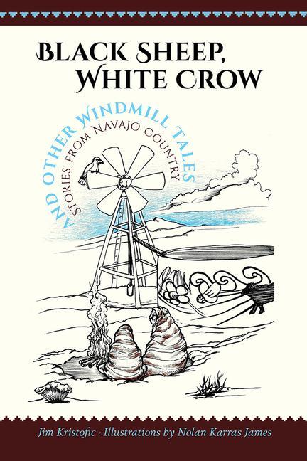 Produktbild Black Sheep, White Crow and Other Windmill Tales (Englisch, Jim Kristofic, Nolan Karras James, 2017)