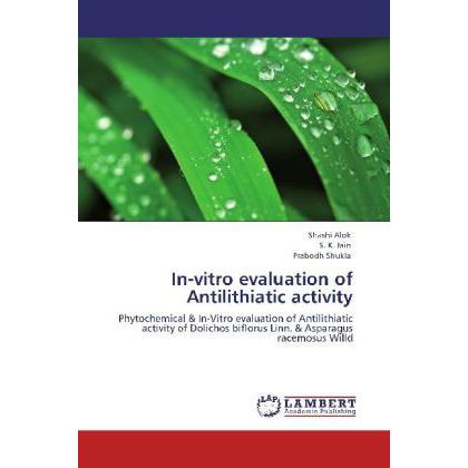 In-vitro evaluation of Antilithiatic activity, Fachbücher von S. K. Jain, Shashi Alok, Prabodh Shukla