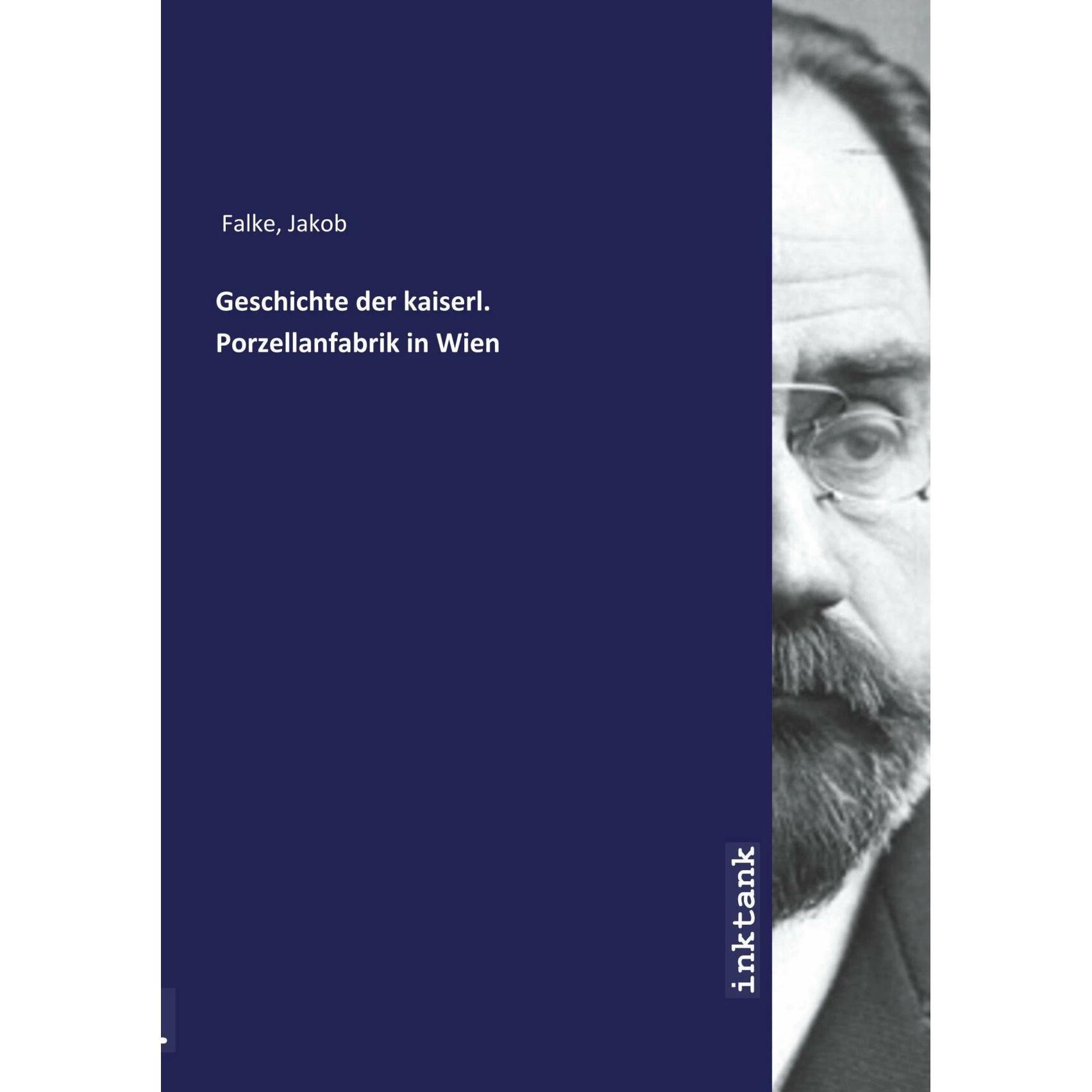 Geschichte der kaiserl. Porzellanfabrik in Wien, Sachbücher von Jakob Falke