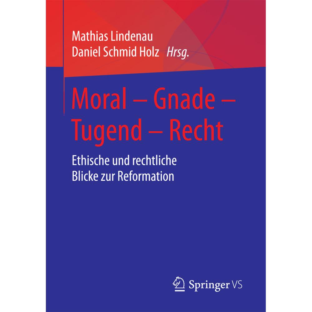 Moral - Gnade - Tugend - Recht, Fachbücher von Daniel Schmid Holz, Mathias Lindenau