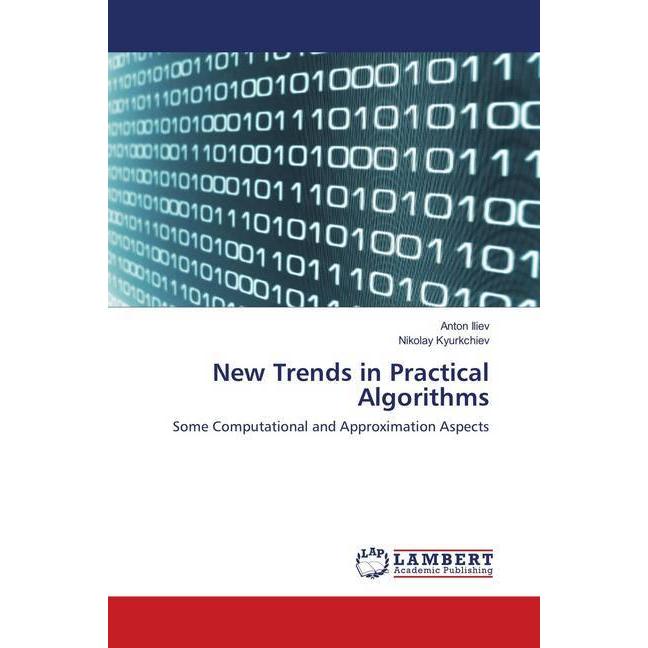 New Trends in Practical Algorithms, Fachbücher von Anton Iliev, Nikolay Kyurkchiev