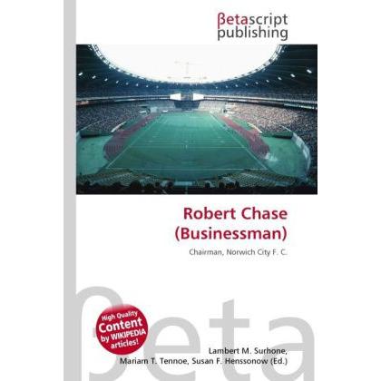 Robert Chase (Businessman), Ratgeber von Lambert M. Surhone, Miriam T. Timpledon, Susan F. Marseken