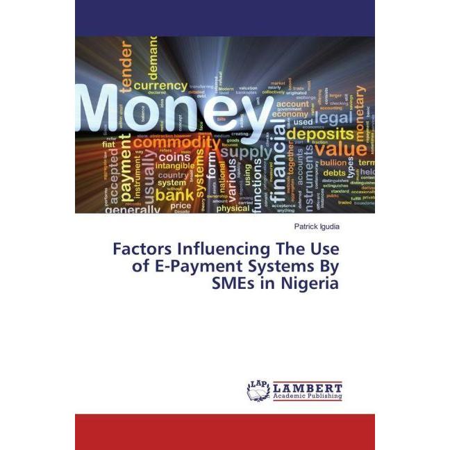 Factors Influencing The Use of E-Payment Systems By SMEs in Nigeria, Fachbücher von Patrick Igudia