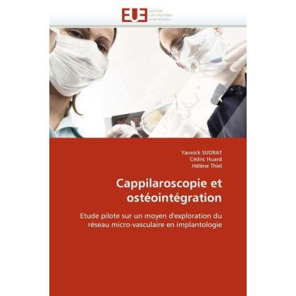 Cappilaroscopie et ostéointégration, Fachbücher von Cédric Huard, Hélène Thiel, Yannick Sudrat
