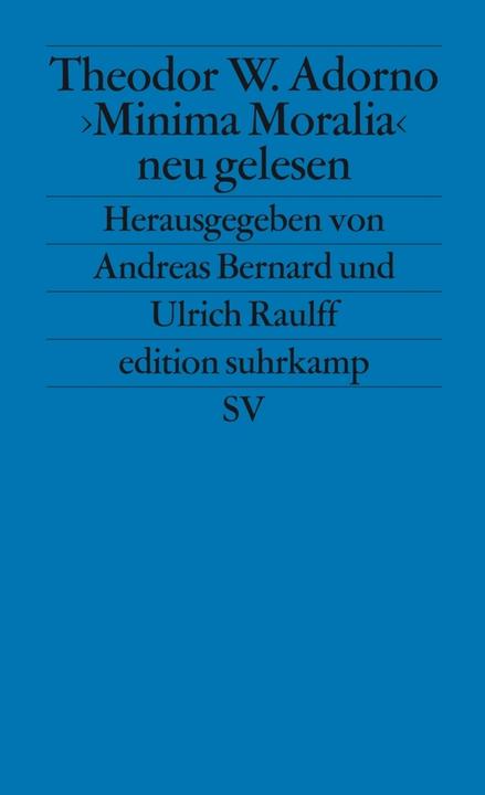 Produktbild Theodor W. Adorno. »Minima Moralia« neu gelesen (Deutsch, Andreas Bernard, Ulrich Raulff, 2003)