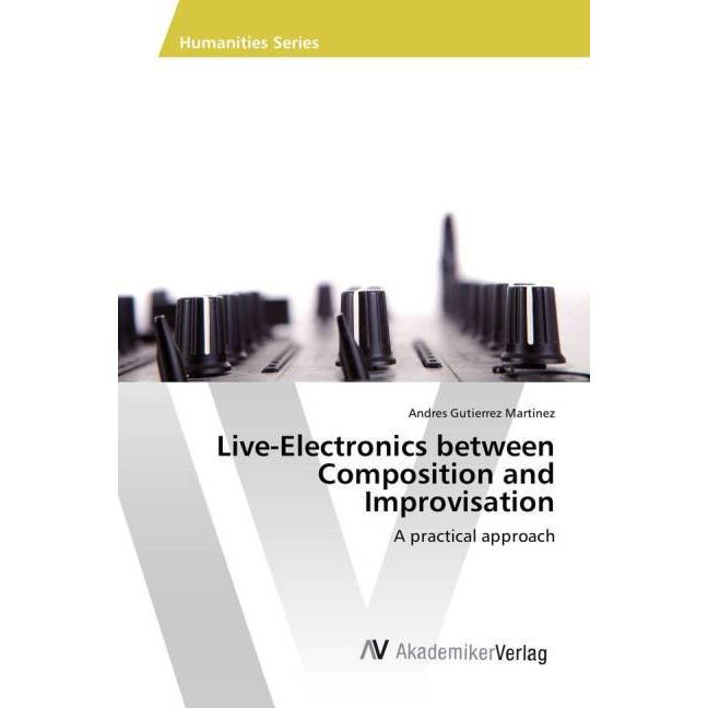Live-Electronics between Composition and Improvisation, Fachbücher