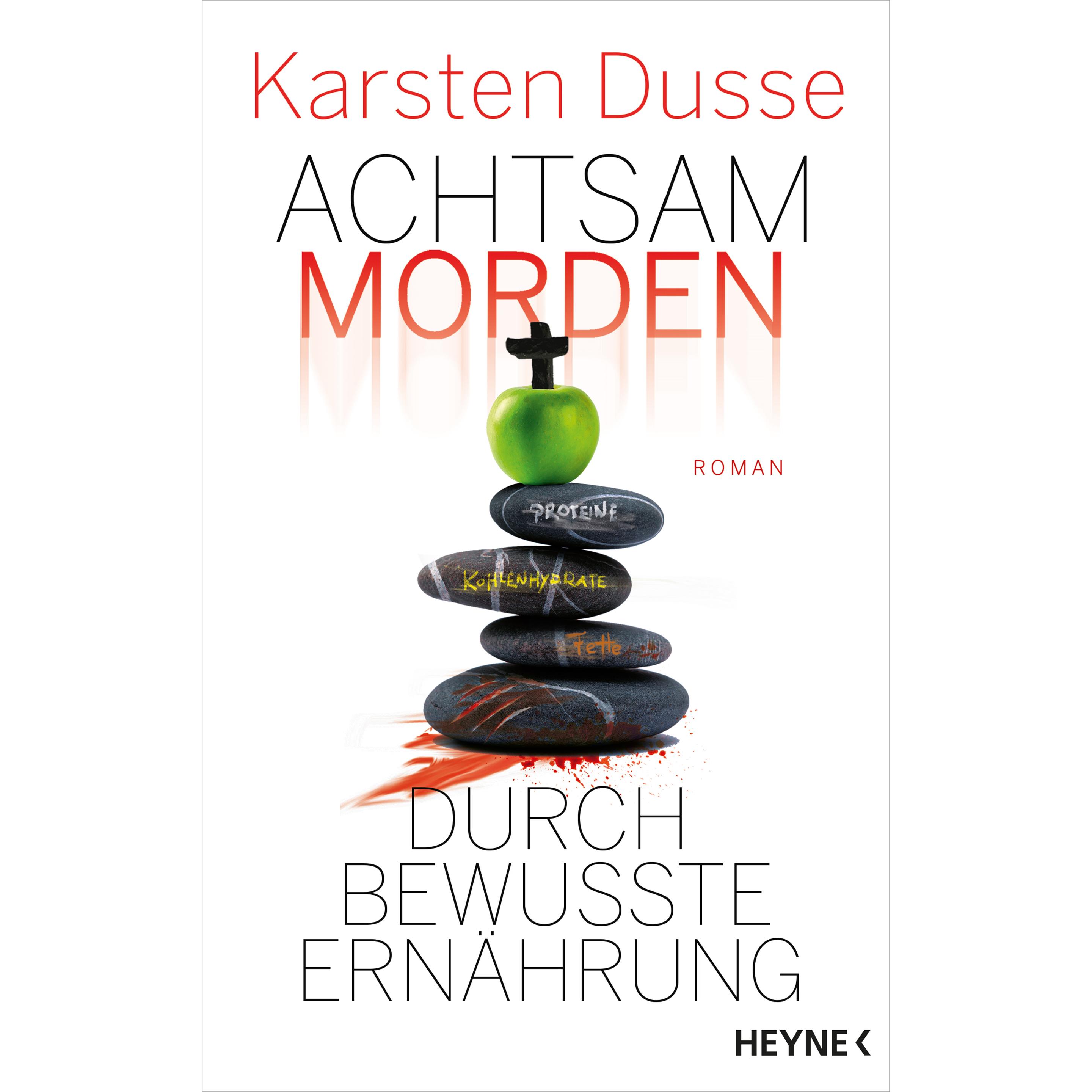 Achtsam morden durch bewusste Ernährung, Belletristik von Karsten Dusse