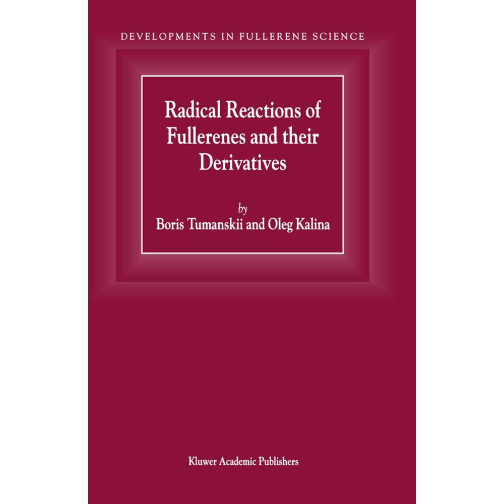 Radical Reactions of Fullerenes and their Derivatives, Fachbücher von O. Kalina, B. L. Tumanskii
