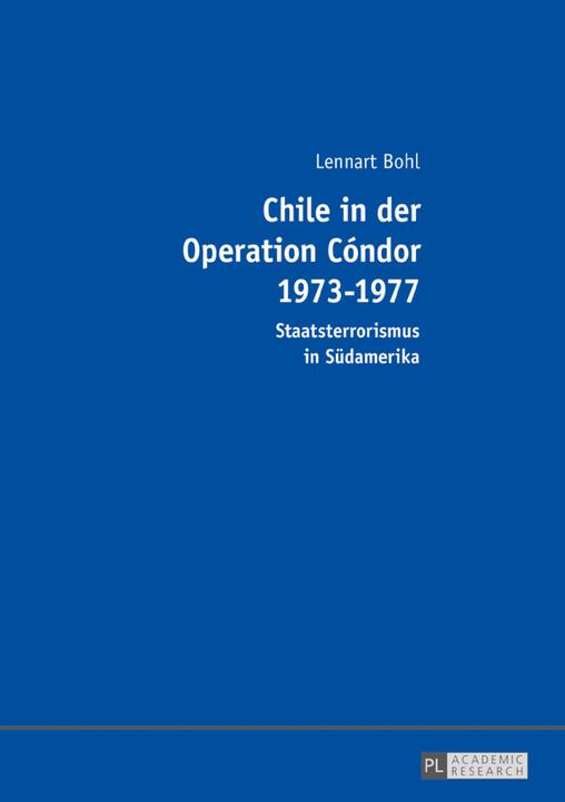 Produktbild Chile in der Operation Cóndor 1973-1977 (Deutsch, Lennart Bohl, 2016)