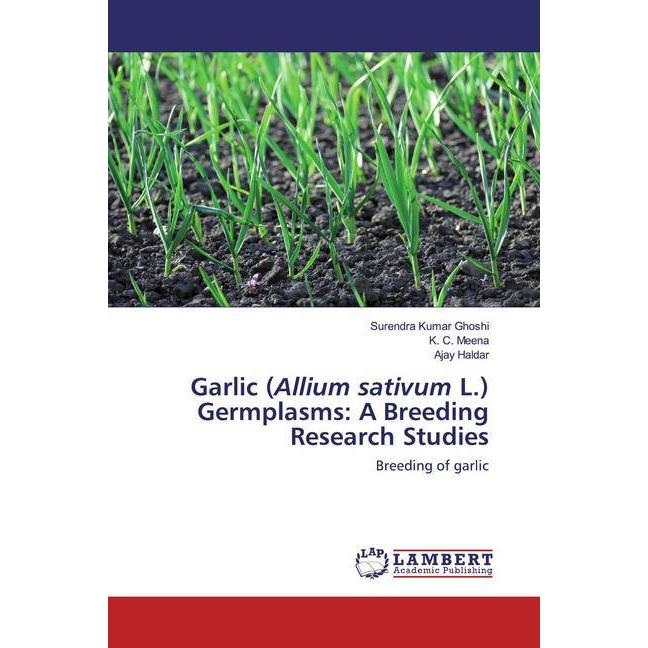 Garlic (Allium sativum L.) Germplasms: A Breeding Research Studies, Fachbücher von Surendra Kumar Ghoshi, K. C. Meena, A...