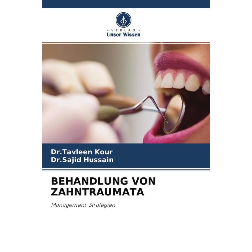 Behandlung Von Zahntraumata, Fachbücher von Dr.Sajid Hussain, Dr.Tavleen Kour