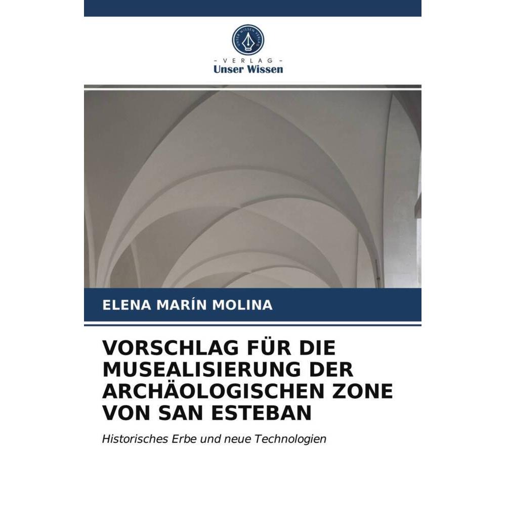 Vorschlag Für Die Musealisierung Der Archäologischen Zone Von San Esteban, Fachbücher von ELENA MARÍN MOLINA