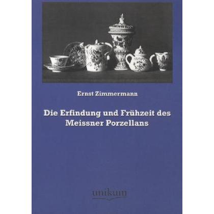 Die Erfindung und Frühzeit des Meissner Porzellans, Fachbücher von Ernst Zimmermann