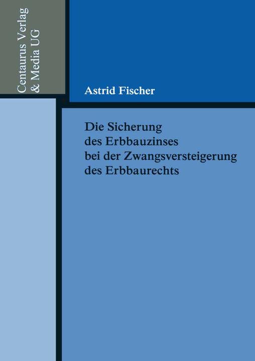Produktbild Die Sicherung des Erbbauzinses bei der Zwangsversteigerung des Erbbaurechts (Deutsch, Astrid Fischer, 2002)
