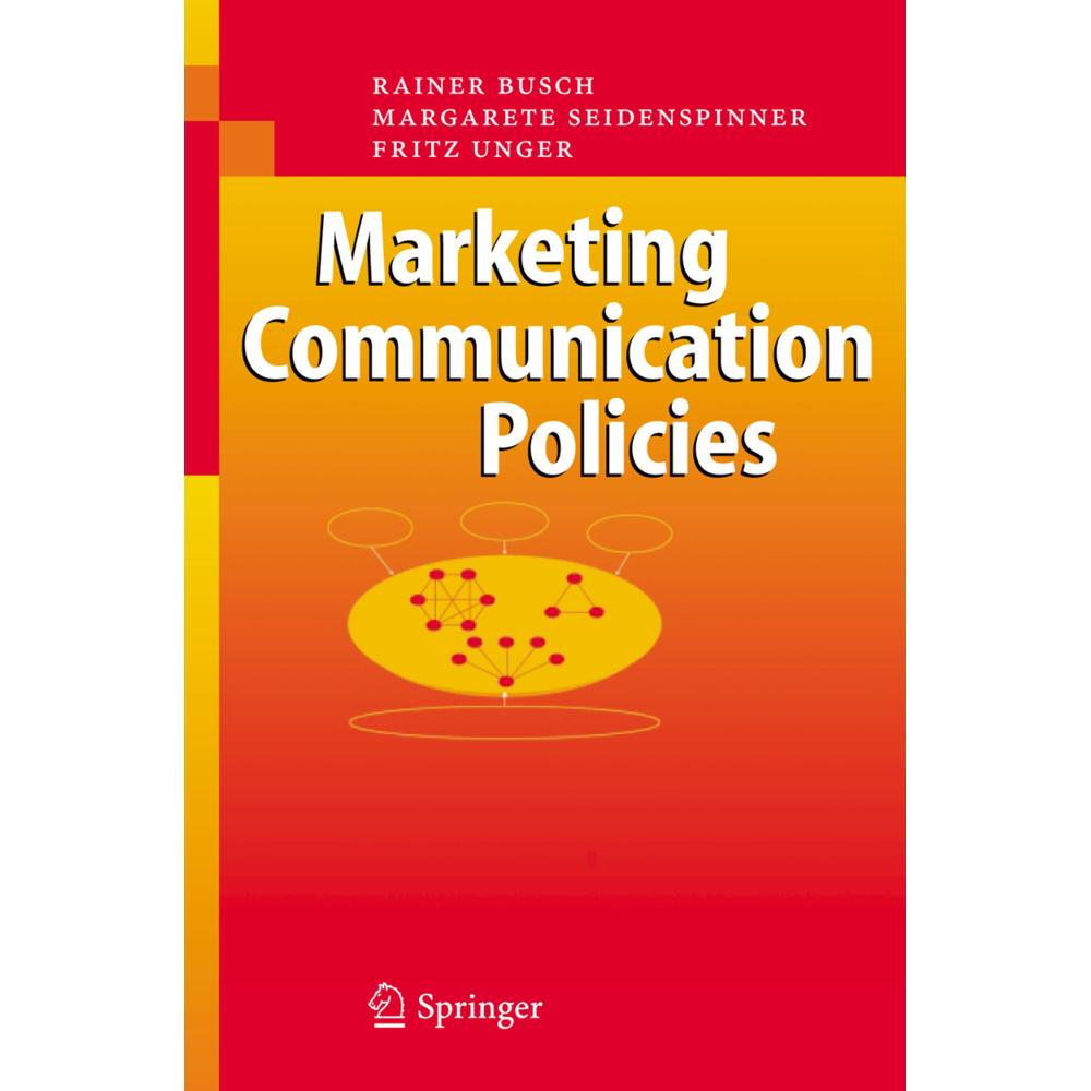 Marketing Communication Policies, Fachbücher von Fritz Unger, Margarete Seidenspinner, Rainer Busch