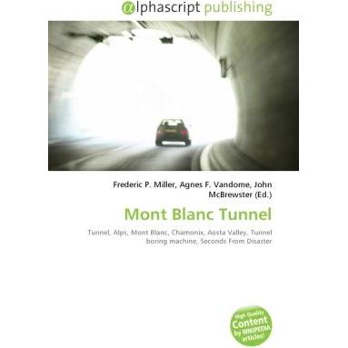 Mont Blanc Tunnel, Ratgeber von Agnes F. Vandome, Frederic P. Miller, John McBrewster