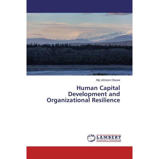 Human Capital Development and Organizational Resilience, Fachbücher von Aliji Johnson Okuwa