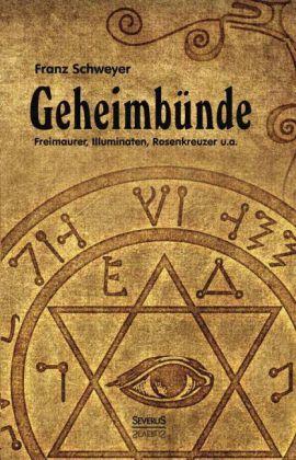 Produktbild Geheimbünde - Freimaurer, Illuminaten, Rosenkreuzer u.a (Deutsch, Franz Xaver Schweyer)