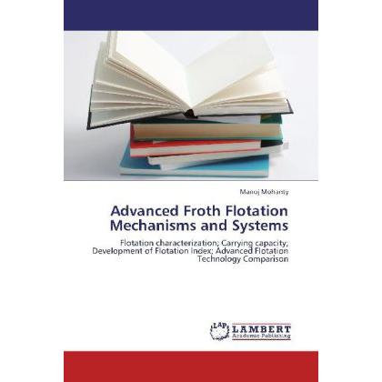Advanced Froth Flotation Mechanisms and Systems, Fachbücher von Manoj Mohanty