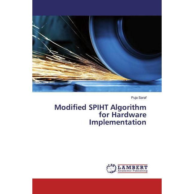 Modified SPIHT Algorithm for HardwareImplementation, Fachbücher von Puja Saraf