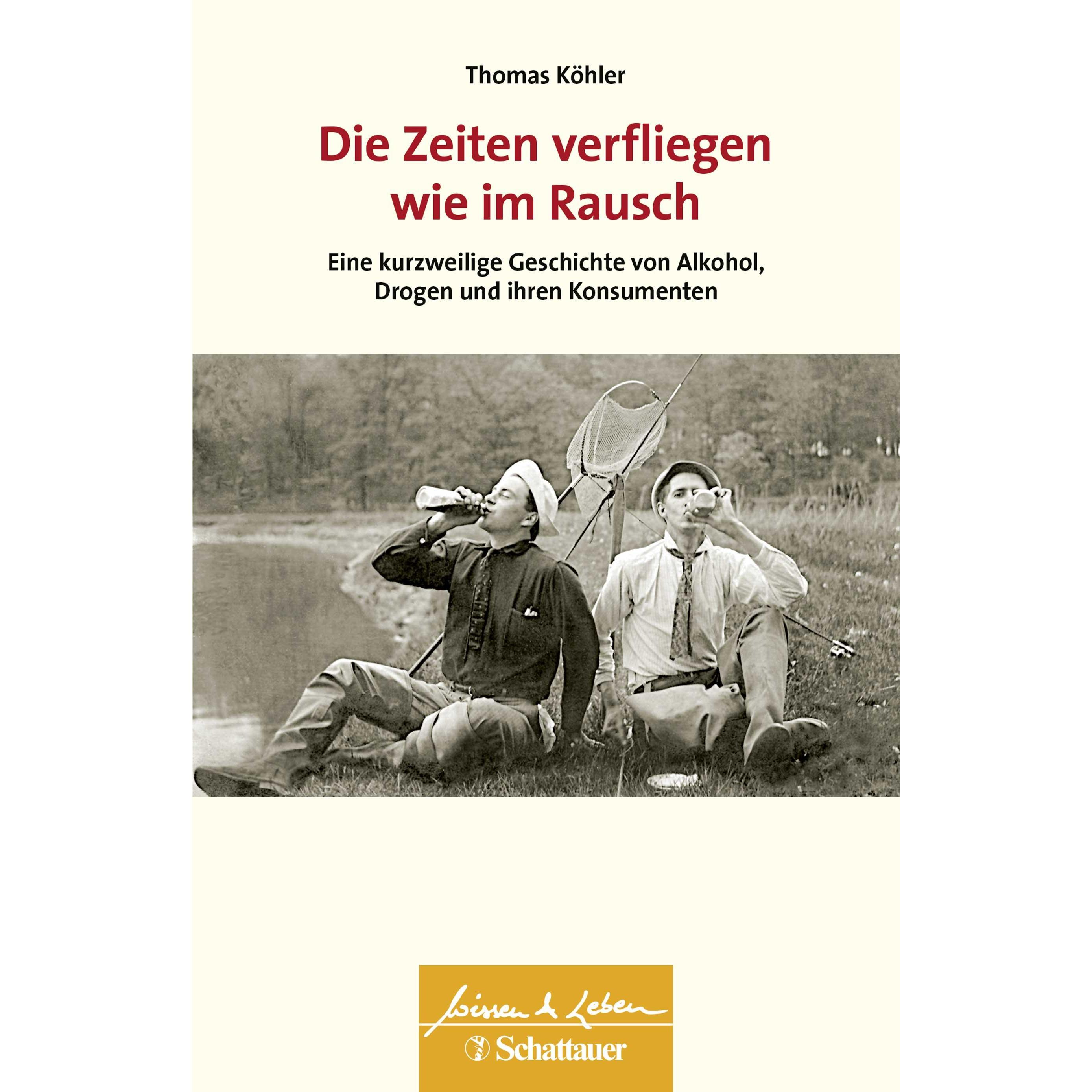 Die Zeiten verfliegen wie im Rausch (Wissen & Leben), Fachbücher von Thomas Köhler