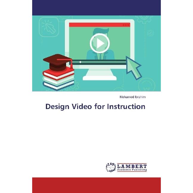 Design Video for Instruction, Fachbücher von Mohamed Ibrahim