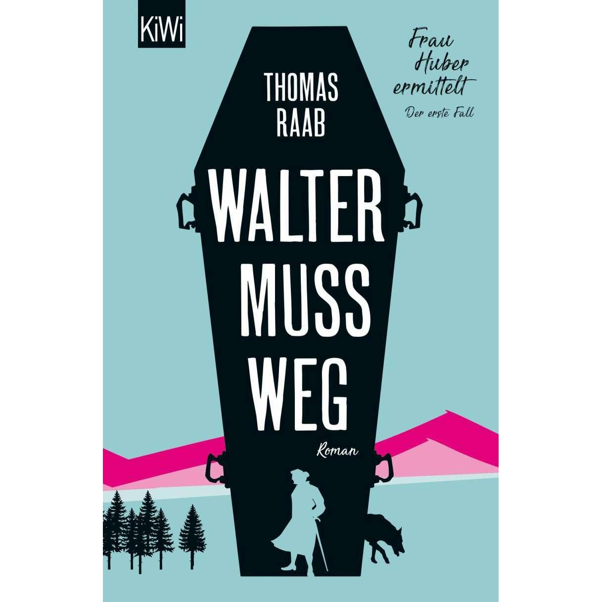 Walter muss weg, Belletristik von Thomas Raab