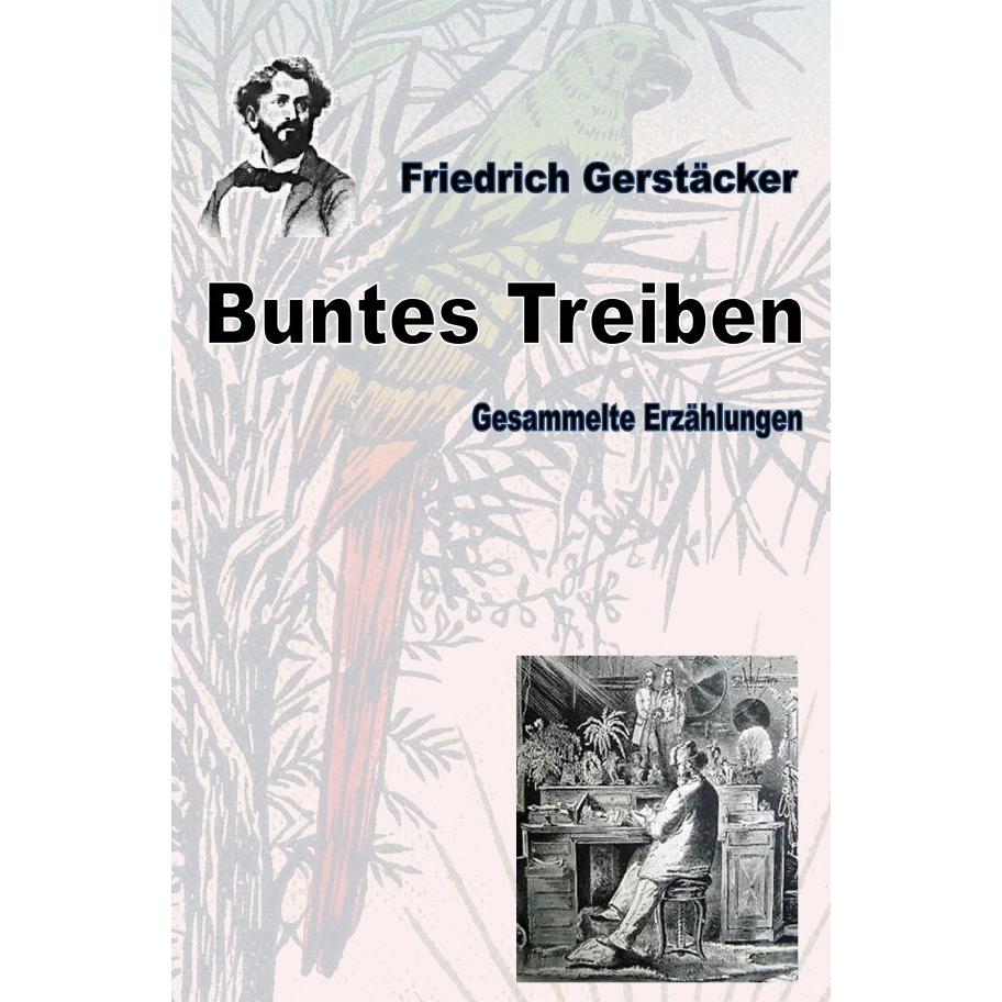 Buntes Treiben, Belletristik von Friedrich Gerstäcker