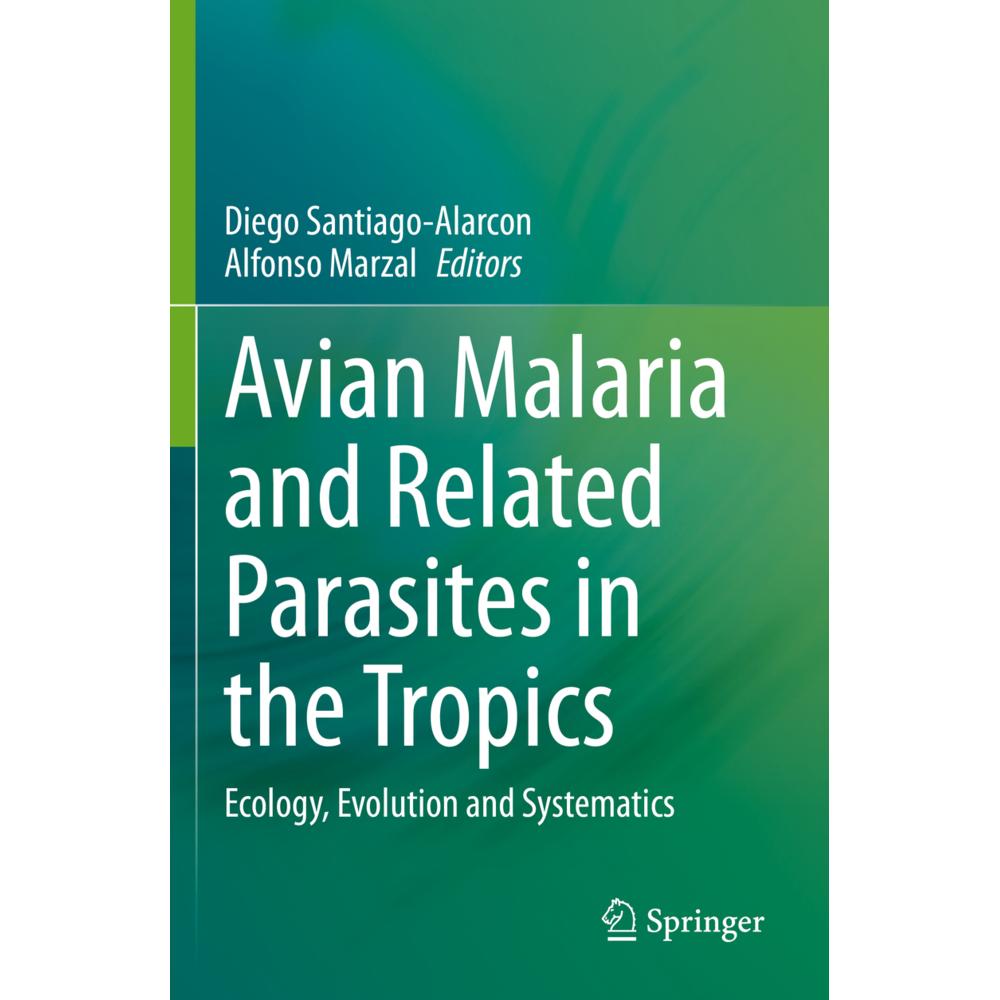 Avian Malaria and Related Parasites in the Tropics, Fachbücher von Alfonso Marzal, Diego Santiago-Alarcon