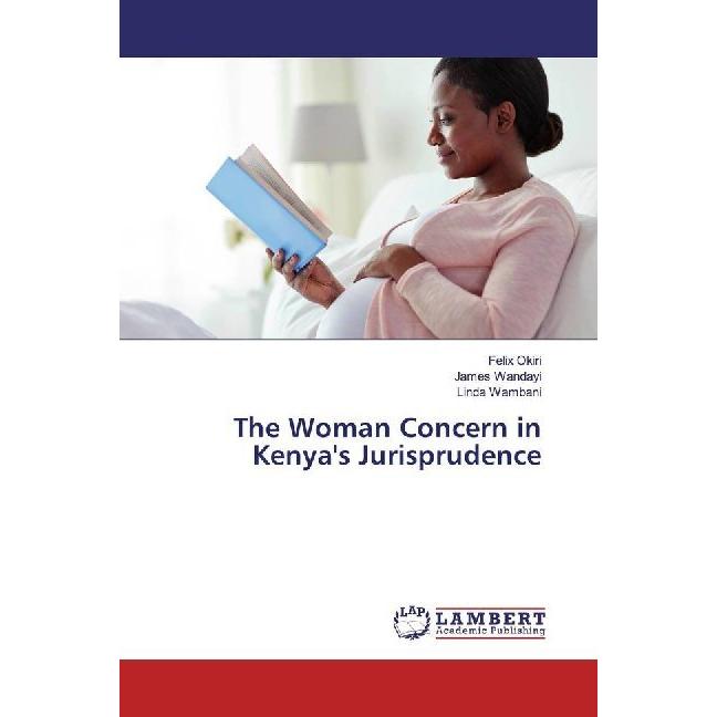 The Woman Concern in Kenya's Jurisprudence, Fachbücher von Felix Okiri, Linda Wambani, James Wandayi