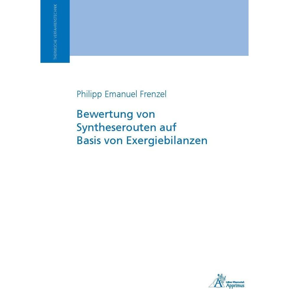 Bewertung von Syntheserouten auf Basis von Exergiebilanzen, Fachbücher von Philipp Frenzel