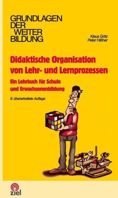 Produktbild Didaktische Organisation von Lehr- und Lernprozessen (Deutsch, Klaus Götz, Peter Häfner, 2010)