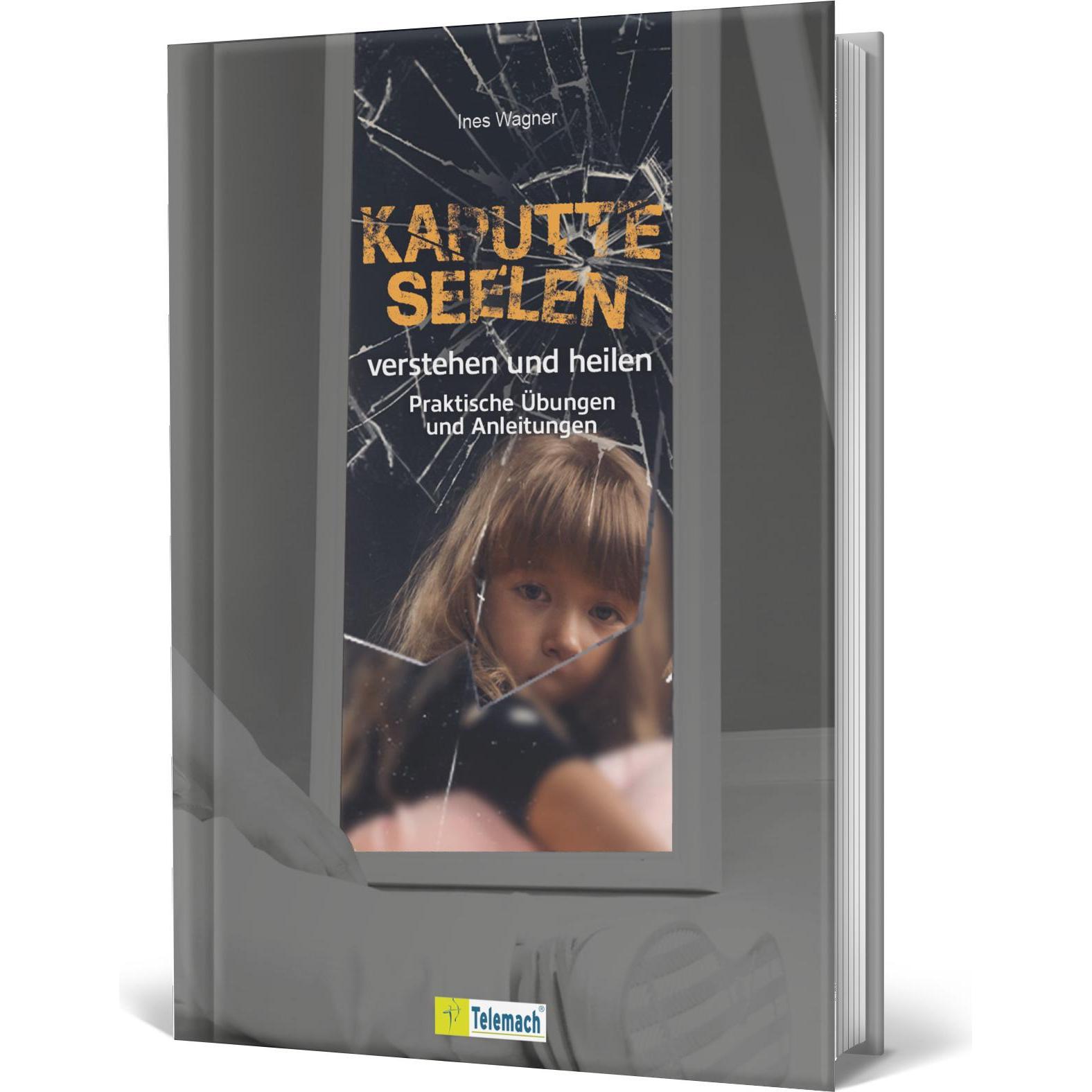 Wagner:Kaputte Seelen verstehen und hei, Ratgeber von Ines Wagner