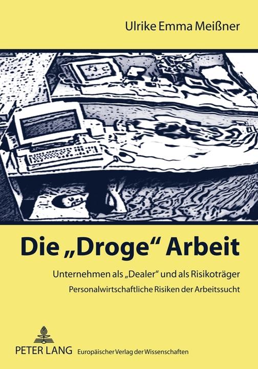 Produktbild Die «Droge» Arbeit (Deutsch, Ulrike Emma Meissner, 2005)