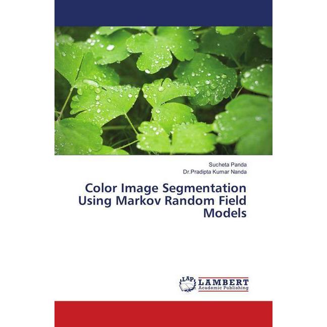 Color Image Segmentation Using Markov Random Field Models, Fachbücher von Pradipta Kumar Nanda, Sucheta Panda