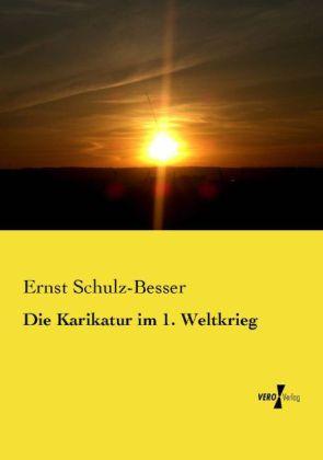 Produktbild Die Karikatur im 1. Weltkrieg (Deutsch, Ernst Schulz-Besser, 2014)