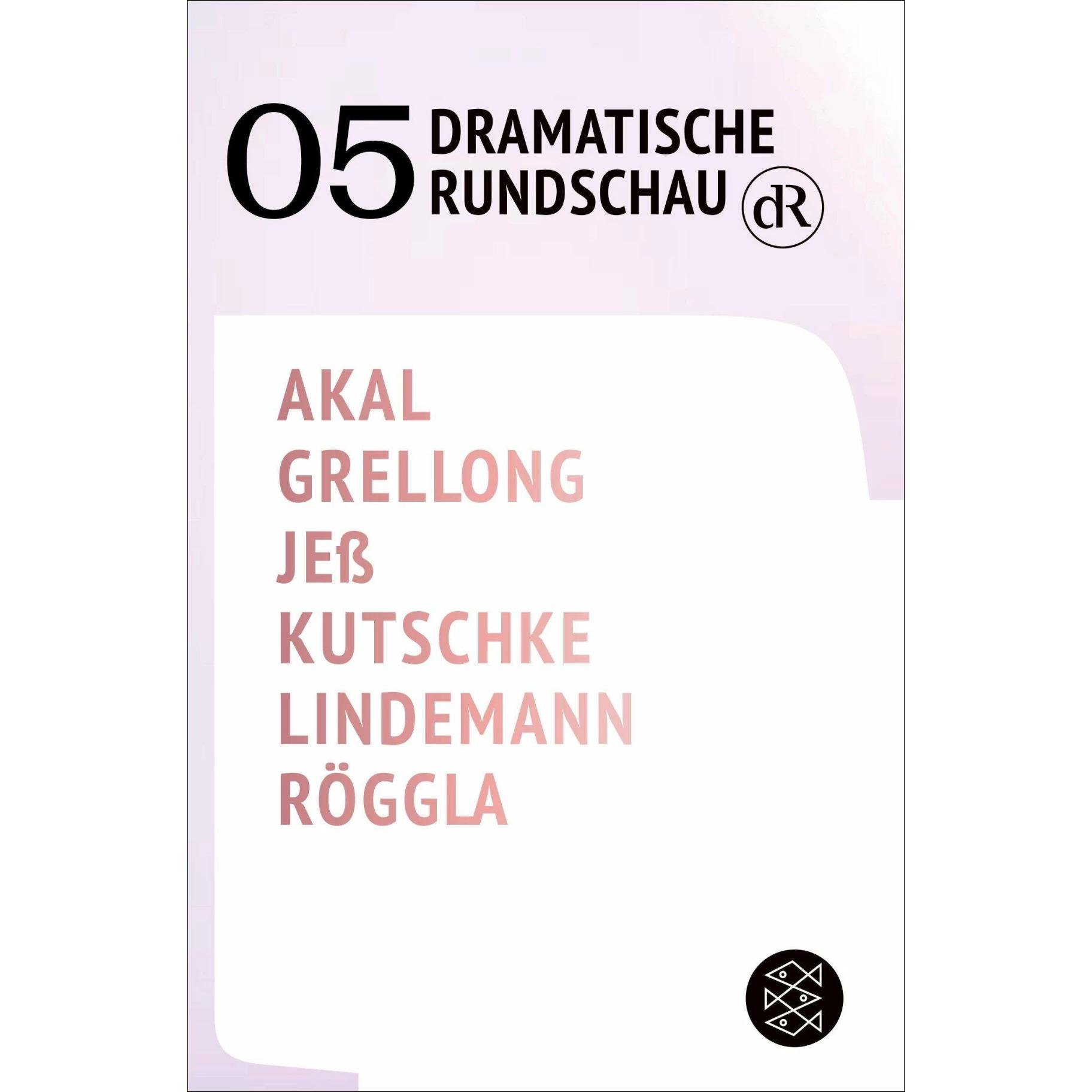 Dramatische Rundschau 05, Belletristik von Kathrin Röggla, Caren Jess, Svealena Kutschke, Emre Akal, David Lindemann