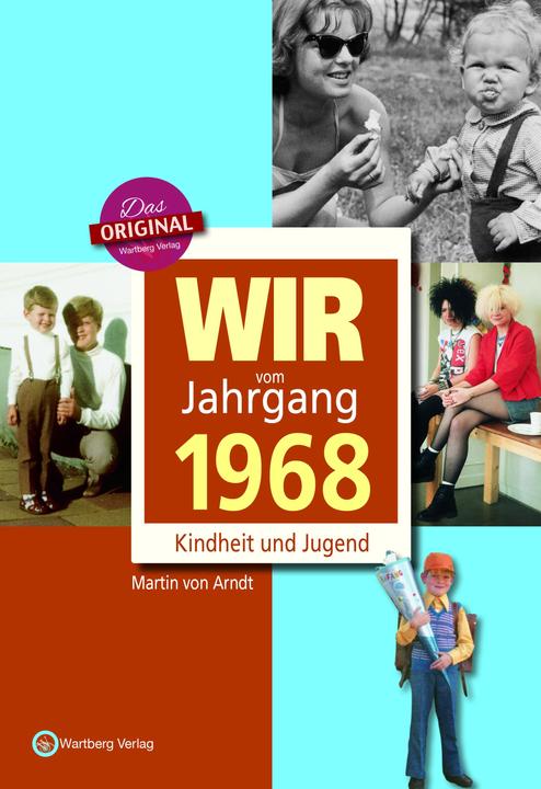 Produktbild Wir vom Jahrgang 1968 - Kindheit und Jugend (Deutsch, Martin von Arndt, 2017)