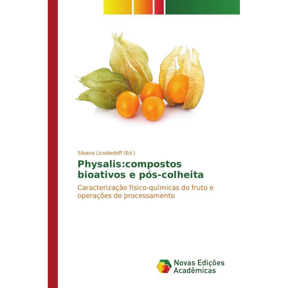 Physalis:compostos bioativos e pós-colheita, Fachbücher von Silvana Licodiedoff