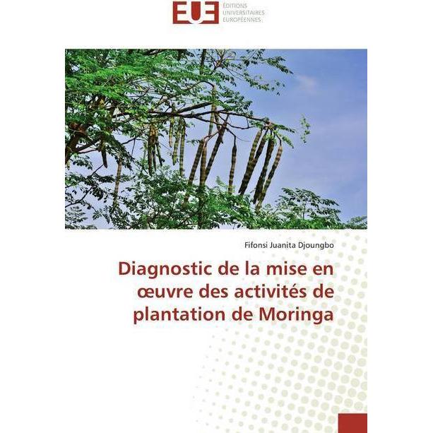 Diagnostic de la mise en oeuvre des activités de plantation de Moringa, Fachbücher von Fifonsi Juanita Djoungbo