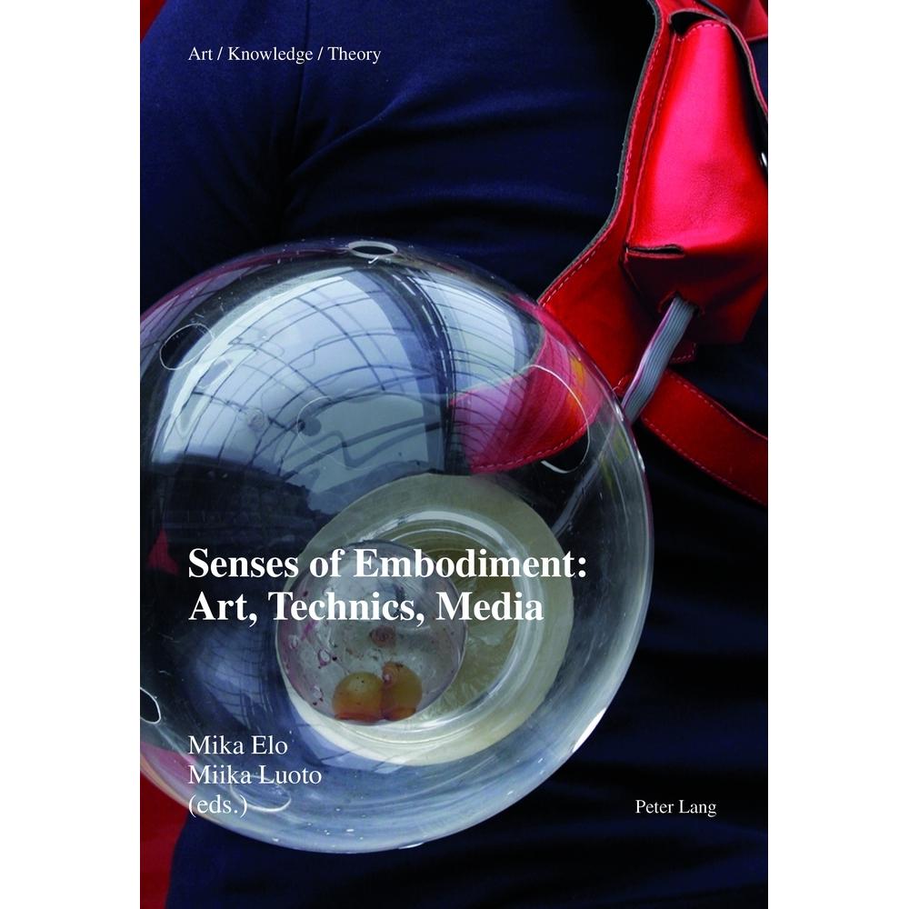 Senses of Embodiment: Art, Technics, Media, Fachbücher von Mika Elo, Miika Luoto