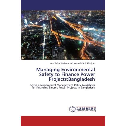Managing Environmental Safety to Finance Power Projects:Bangladesh, Fachbücher