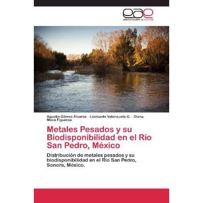 Metales Pesados y su Biodisponibilidad en el Río San Pedro, México, Fachbücher von Agustín Gómez Álvarez, Diana Meza Fig...