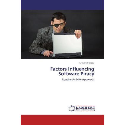 Factors Influencing Software Piracy, Fachbücher von Musa Karakaya