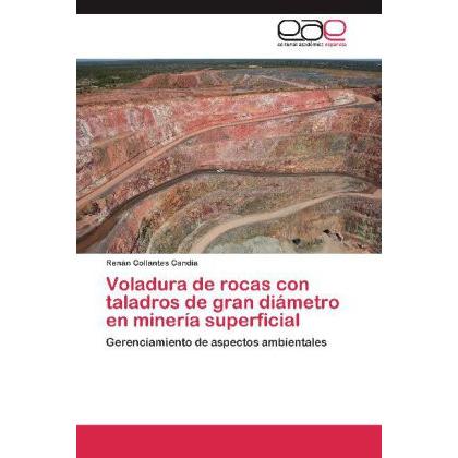 Voladura de rocas con taladros de gran diámetro en minería superficial, Fachbücher von Renán Collantes Candia